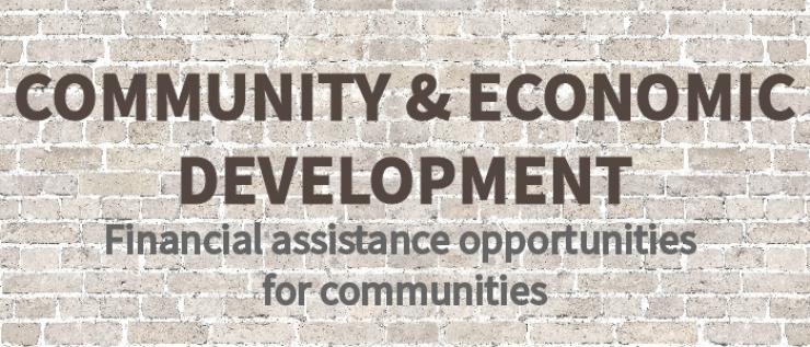 Community  Economic Development: Financial assistance opportunities for communities